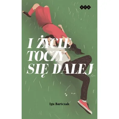 i �ycie toczy si� dalej - Iga  Bartczak