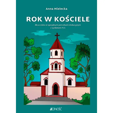 Rok w ko�ciele. Dla uczni�w ze specjalnymi potrzebami edukacyjnymi z symbolami PCS