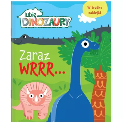 Lubi� dinozaury. Zaraz wrrr