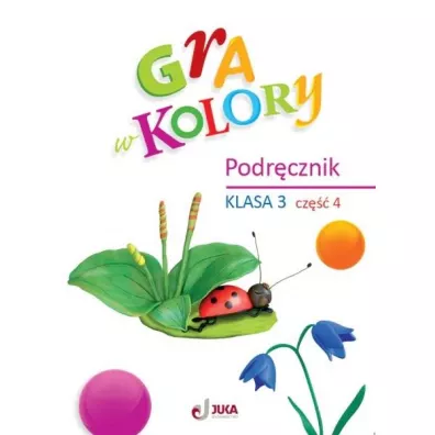 Gra w kolory. Podr�cznik. Szko�a podstawowa. Klasa 3. Cz�� 4 - Katarzyna Grodzka