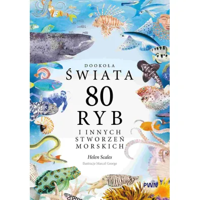 Dooko�a �wiata. 80 ryb i innych stworze� morskich - Helen  Scales, Marcel George
