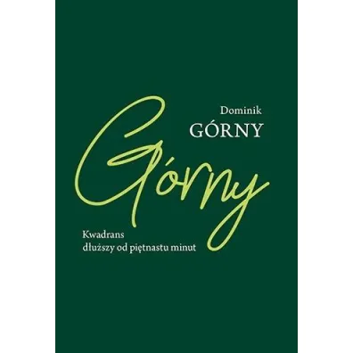 Kwadrans d�u�szy od pi�tnastu minut - Dominik  G�rny