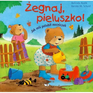�egnaj pieluszko - jak mi� polubi� nocniczek - Kerstin Schuld, Bellinda Rodik