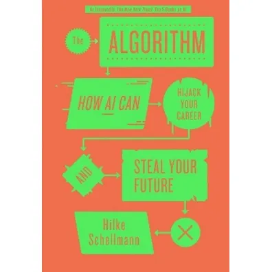 The Algorithm. How AI can Hijack Your Career and Steal Your Future wer. angielska - Hilke Schellmann