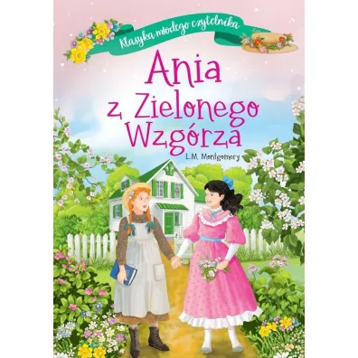 Klasyka m�odego czytelnika. Ania z Zielonego Wzg�rza - Lucy Maud Montgomery