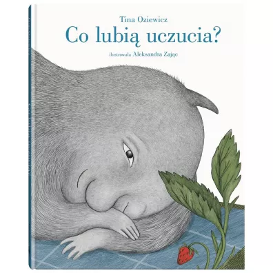 Co lubi uczucia? - Tina Oziewicz