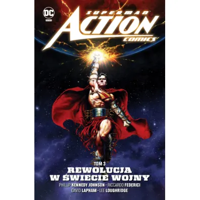 Uniwersum DC Rewolucja w �wiecie Wojny. Superman Action Comics. Tom 3