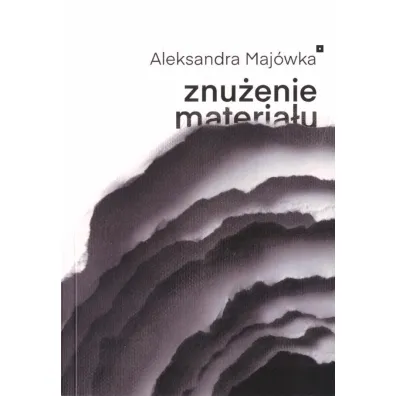 Znu�enie materia�u - Aleksandra Maj�wka