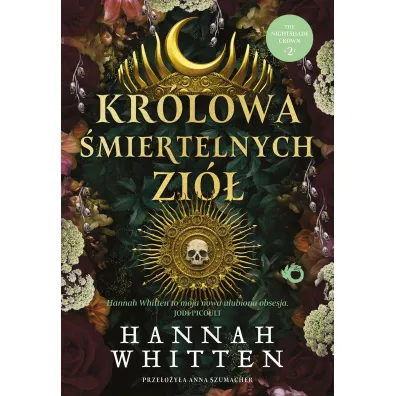 Kr�lowa �miertelnych zi�. Tom 2 - Hannah F Whitten