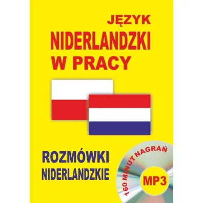 J�zyk niderlandzki w pracy. Rozm�wki niderlandzkie + CD