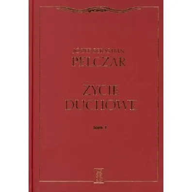 �ycie duchowe. Tom I - J�zef Sebastian Pelczar