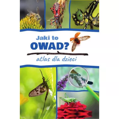Jaki to owad? Atlas dla dzieci - Jacek Twardowski, Kamila Twardowska