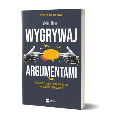 Wygrywaj argumentami. Sztuka dyskusji, przekonywania i wyst�pie� publicznych