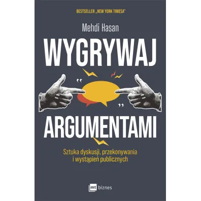 Wygrywaj argumentami. Sztuka dyskusji, przekonywania i wyst�pie� publicznych