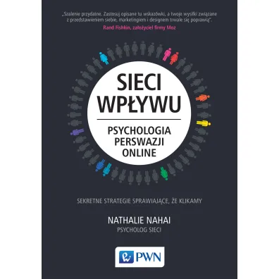 Sieci wp�ywu. Psychologia perswazji on-line - Nahai Nathalie