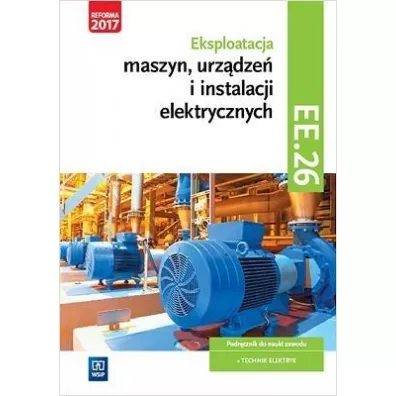 Eksploatacja maszyn, urz�dze� i instalacji elektrycznych. Kwalifikacja EE.26 - �ukasz Lip, Micha� Tokarz