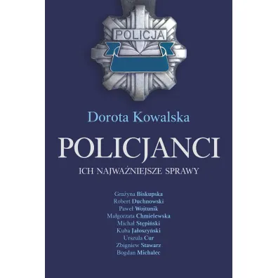 Policjanci. Ich najwa�niejsze sprawy - Dorota Kowalska