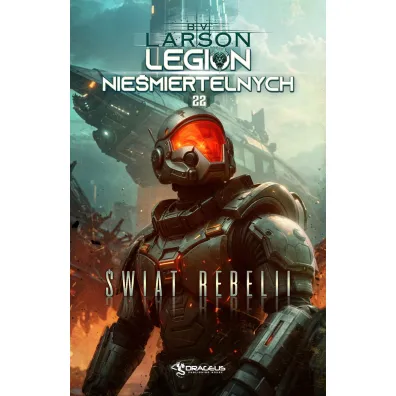 �wiat Rebelii. Seria Legion Nie�miertelnych. Tom 22 - Brian V. Larson