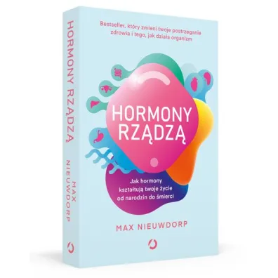 Hormony rz�dz�. Jak hormony kszta�tuj� twoje �ycie od narodzin do �mierci