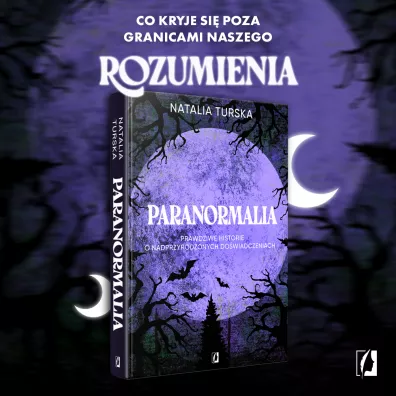 Paranormalia. Prawdziwe historie o nadprzyrodzonych dowiadczeniach