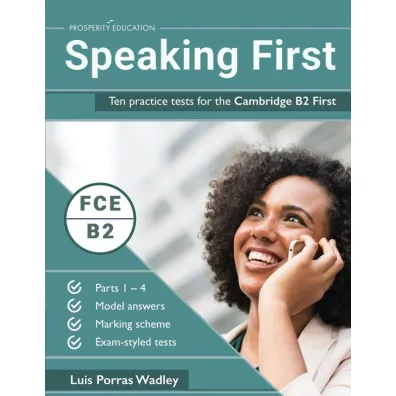 Speaking First. Ten Practice Tests for the Cambridge B2 First - Luis Porras Wadley