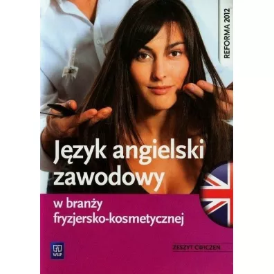J�zyk angielski zawodowy w bran�y fryzjersko-kosmetycznej. Zeszyt �wicze�. Szko�y ponadgimnazjalne - Anna Dul, Magdalena Samulczyk-Wolska, Piotr Rocho, Piotr Rochowski