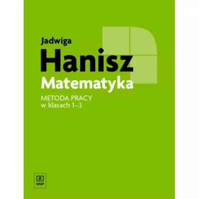 Matematyka. Szko�a podstawowa. Metoda pracy w klasach 1-3 - Jadwiga Hanisz