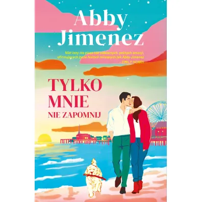 Tylko mnie nie zapomnij - Abby  Jimenez