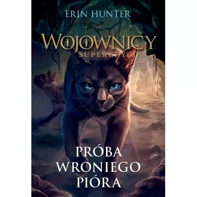 Pr�ba Wroniego Pi�ra. Wojownicy. Superedycja. Tom 7 - Erin Hunter