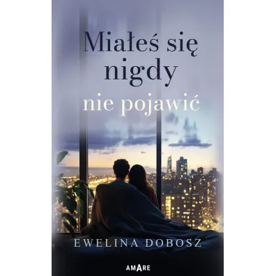 Mia�e� si� nigdy nie pojawi� - Ewelina Dobosz