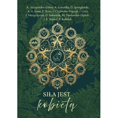 Si�a jest kobiet� - Agnieszka Kotu�ska, Kamila  Szczepa�ska-G�rna, A. A. Sosna, D. Sprenglewski, E. Reves