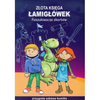 Przygoda, zabawa, komiks. Z�ota ksi�ga �amig��wek. Poszukiwacze skarb�w - Beata Guzowska, Mateusz Jagielski