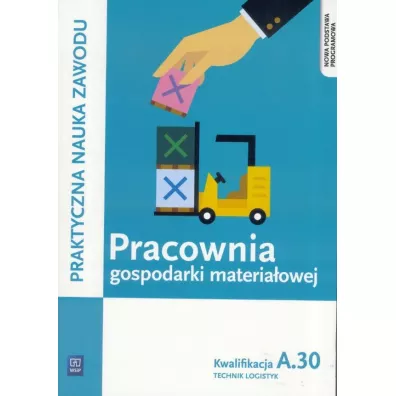 Pracownia gospodarki materia�owej. Technik logistyk. Kwalifikacja a. 30. Podr�cznik do praktycznej nauki zawodu. Szko�y ponadgimnazjalne - Jaros�aw Stolarski