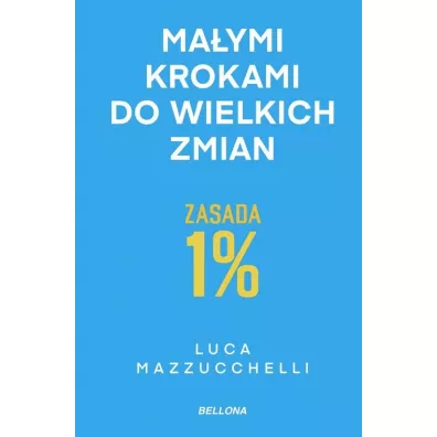 Zasada 1%. Maymi krokami do wielkich zmian - Luca Mazzucchelli