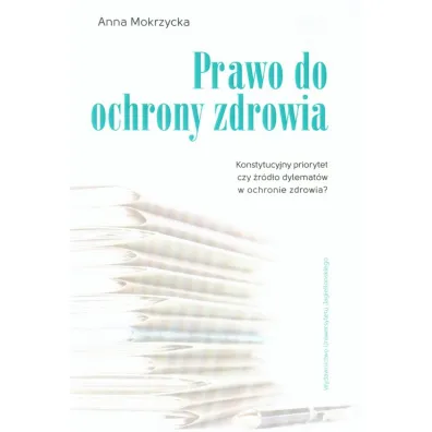 PRAWO DO OCHRONY ZDROWIA KONSTYTUCYJNY OM-UJ - Anna Mokrzycka