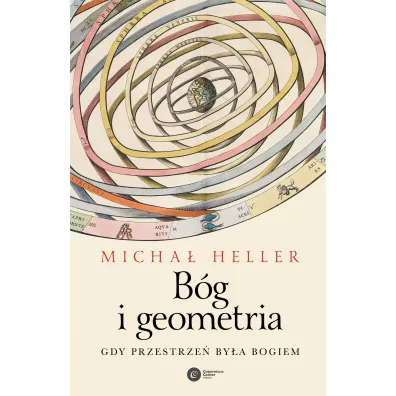B�g i geometria. Gdy przestrze� by�a Bogiem - Micha� Heller
