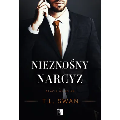 Niezno�ny narcyz. Bracia Miles. Tom 4 - T. L. Swan