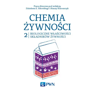 Biologiczne w�a�ciwo�ci sk�adnik�w �ywno�ci. Chemia �ywno�ci. Tom 2