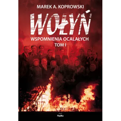 Wo�y� wspomnienia ocala�ych Tom 1 - Marek A. Koprowski