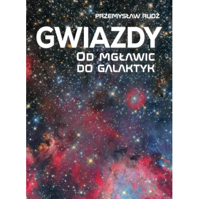 Gwiazdy. Od mg�awic do galaktyk - Przemys�aw Rud�