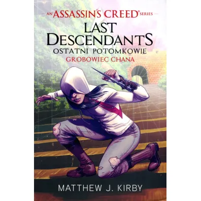 Assassin`s Creed. Ostatni potomkowie. Tom 2. Grobowiec chana - Matthew J Kirby