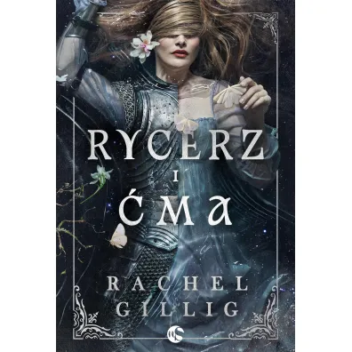 Rycerz i �ma. Kr�lestwo Kamiennego �r�d�a. Tom 1 - Rachel Gillig