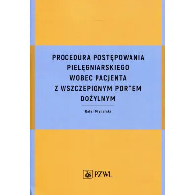 Procedura post�powania piel�gniarskiego wobec pacjenta z wszczepionym portem do�ylnym - Rafa�  M�ynarski