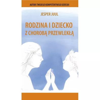 Rodzina i dziecko z chorob przewlek - Jesper Juul
