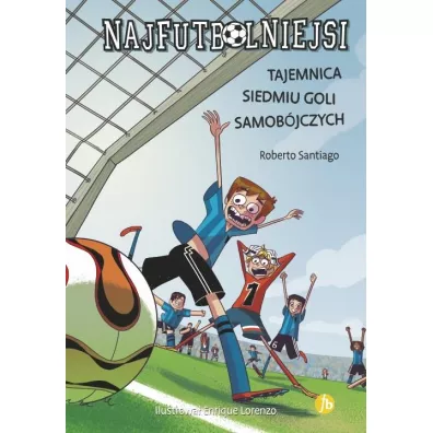 Tajemnica 7 goli samobjczych. Najfutbolniejsi. Tom 2 - Roberto Santiago
