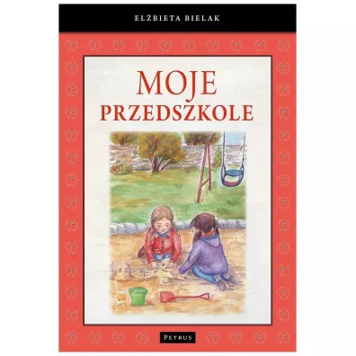 Moje przedszkole - El�bieta  Bielak