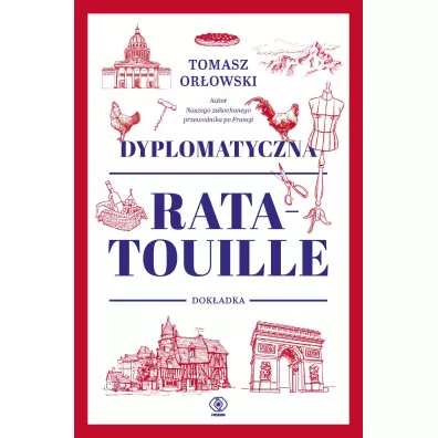 Dyplomatyczna ratatouille. Dok�adka - Tomasz Or�owski