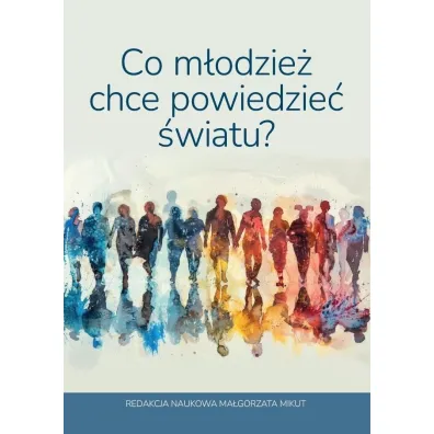 Co m�odzie� chce powiedzie� �wiatu? - Ma�gorzata  Mikut