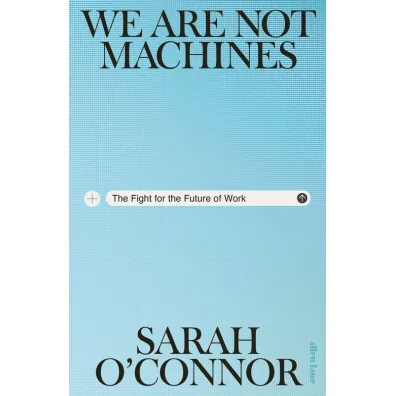 We Are Not Machines - Sarah O Connor