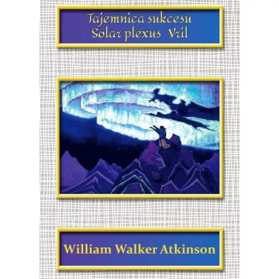 Tajemnica sukcesu Solar plexus Viril - William Walker Atkinson